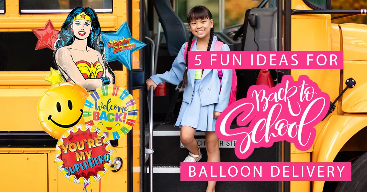 5 Fun Ideas for Back-to-School Balloon Delivery