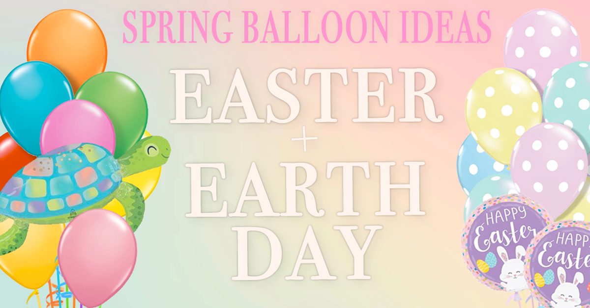 Celebrate Spring with Easter & Earth Day Balloons